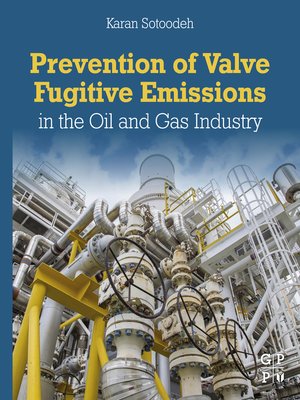 cover image of Prevention of Valve Fugitive Emissions in the Oil and Gas Industry